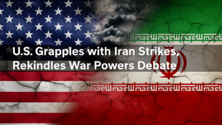 U.S. Grapples with Iran Strikes, Rekindles War Powers Debate